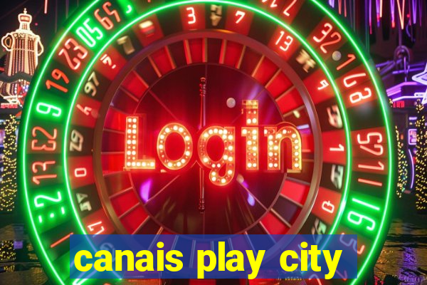 canais play city